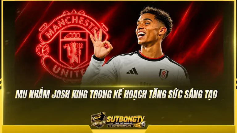 MU nhắm Josh King, Fulham có thể yêu cầu hơn 50 triệu bảng